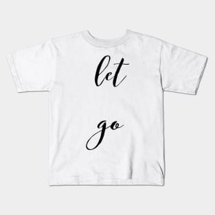 let go Kids T-Shirt